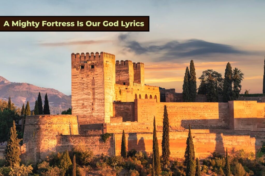 A Mighty Fortress Is Our God Lyrics - Photo of The Alcazaba Fortress in Granada