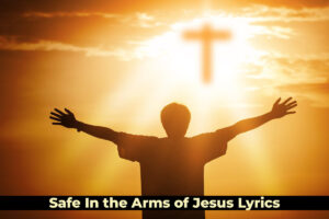 Safe In the Arms of Jesus Lyrics